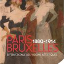 Exposition "Paris-Bruxelles, 1880-1914. L'Effervescence des visions artistiques»